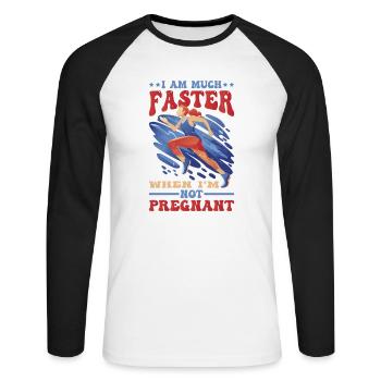 I Am Much Faster When I'm Not Pregnant 25 - Unisex Long Sleeve Baseball T-Shirt - white/black - Front - Nik (191cm)