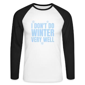 Funny I Don't Winter Very Well, Winter Season - Unisex Long Sleeve Baseball T-Shirt - white/black - Front - Nik (191cm)