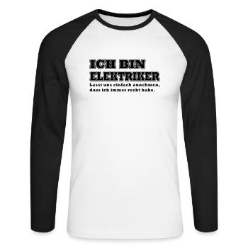 Ich Bin Elektriker Habe Immer Recht Elektromeister - Unisex Baseballshirt langarm - Weiß/Schwarz - Vorne - Nik (191cm)