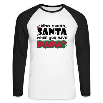 Who Needs Santa When You Have Papa - Unisex Baseballshirt langarm - Weiß/Schwarz - Vorne - Nik (191cm)