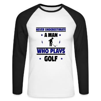 Never underestimate a man who plays golf - Unisex Long Sleeve Baseball T-Shirt - white/black - Front - Nik (191cm)
