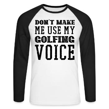 Dont make me use my Golfing Voice - Unisex Baseballshirt langarm - Weiß/Schwarz - Vorne - Nik (191cm)
