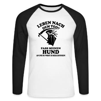 Leben nach dem Tod? Fass meinen Hund an - Unisex Baseballshirt langarm - Weiß/Schwarz - Vorne - Nik (191cm)