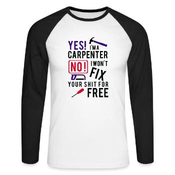 Zimmermann: Yes! I´m a Carpenter. No! I won´t fix - Unisex Baseballshirt langarm - Weiß/Schwarz - Vorne - Nik (191cm)