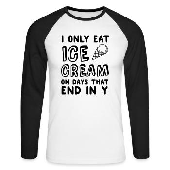 I Only Eat Ice Cream On Days That End In Y - Unisex Long Sleeve Baseball T-Shirt - white/black - Front - Nik (191cm)