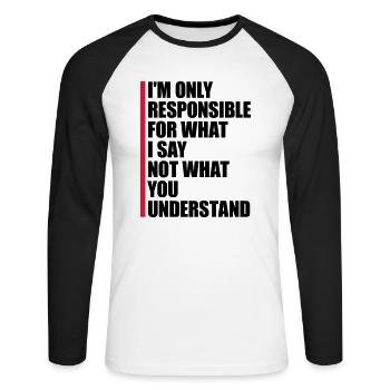 what I say Zitat - Unisex Baseballshirt langarm - Weiß/Schwarz - Vorne - Nik (191cm)