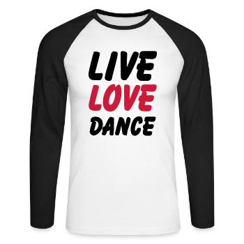 live love dance - Unisex Long Sleeve Baseball T-Shirt - white/black - Front - Nik (191cm)