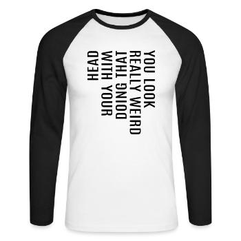 lustige coole Sprüche Spruch witzig komisch Fun - Unisex Baseballshirt langarm - Weiß/Schwarz - Vorne - Nik (191cm)