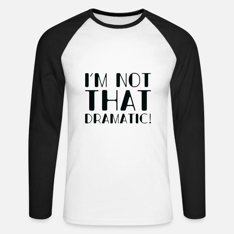 Ich bin nicht so dramatisch - Unisex Baseballshirt langarm - Weiß/Schwarz
