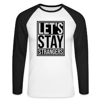 lets stay strangers quote - Unisex Long Sleeve Baseball T-Shirt - white/black - Front - Nik (191cm)