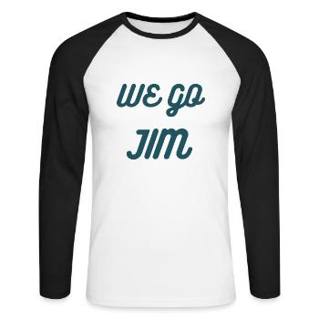 we go Jim, gym funny with blue text - Unisex Long Sleeve Baseball T-Shirt - white/black - Front - Nik (191cm)