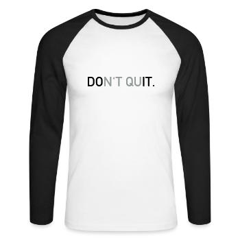 Don't quit - Unisex Baseballshirt langarm - Weiß/Schwarz - Vorne - Nik (191cm)
