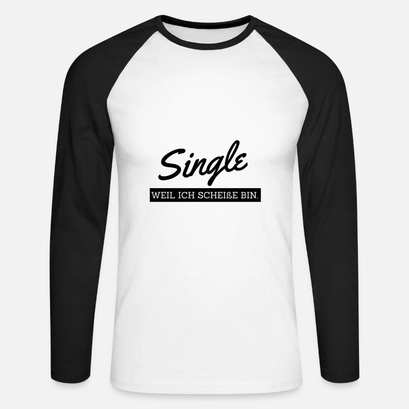 Single weil ich scheisse bin - Unisex Baseballshirt langarm - Weiß/Schwarz