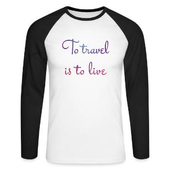 To travel is to live. - Unisex Baseballshirt langarm - Weiß/Schwarz - Vorne - Nik (191cm)