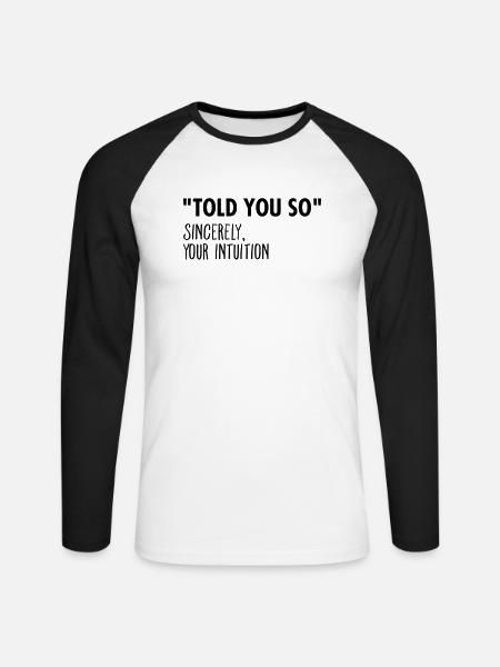 "I Told You So" Sincerely Your Intuition - T-shirt baseball manches longues Homme - blanc/noir