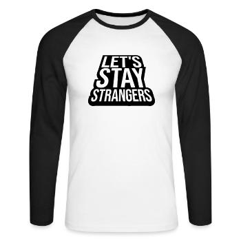 lets stay strangers quote - Unisex Long Sleeve Baseball T-Shirt - white/black - Front - Nik (191cm)