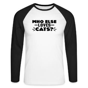 Who else loves Cats? - Unisex Long Sleeve Baseball T-Shirt - white/black - Front - Nik (191cm)