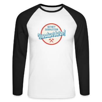 Seit nett zu den letzten Handwerkern Humor Sprüche - Unisex Baseballshirt langarm - Weiß/Schwarz - Vorne - Nik (191cm)