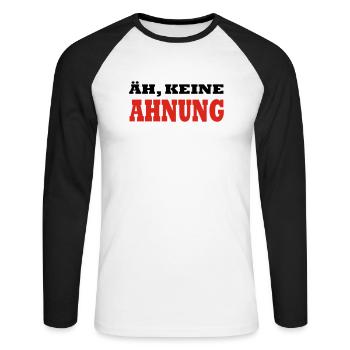 ÄH, KEINE AHNUNG by JAY - Unisex Baseballshirt langarm - Weiß/Schwarz - Vorne - Nik (191cm)