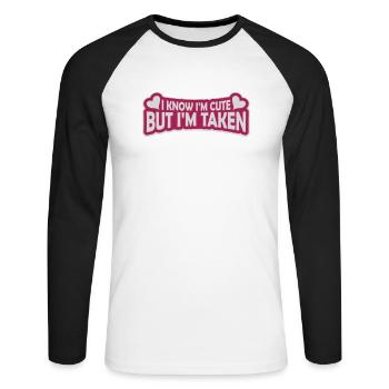 cute but taken quote - Unisex Long Sleeve Baseball T-Shirt - white/black - Front - Nik (191cm)