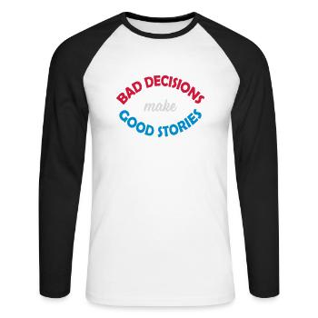 bad decisions great stories - Unisex Long Sleeve Baseball T-Shirt - white/black - Front - Nik (191cm)