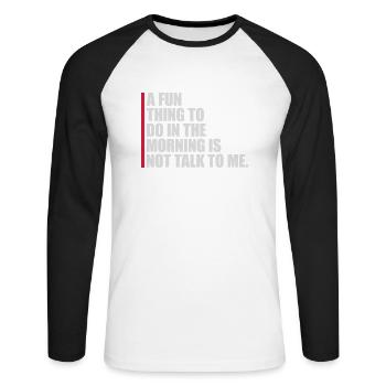 not talk to me - Unisex Baseballshirt langarm - Weiß/Schwarz - Vorne - Nik (191cm)