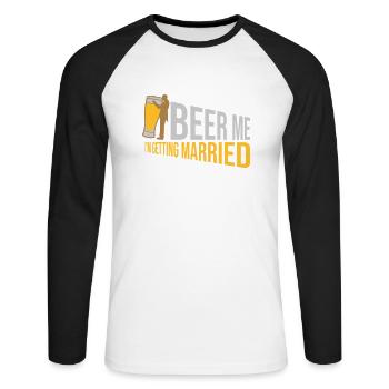 Beer Me Getting Married - Unisex Long Sleeve Baseball T-Shirt - white/black - Front - Nik (191cm)