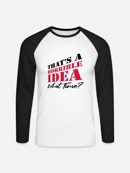 Saying Funny Terrible Idea - Unisex Long Sleeve Baseball T-Shirt - white/black
