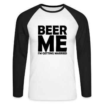 Beer Me Getting Married - Unisex Long Sleeve Baseball T-Shirt - white/black - Front - Nik (191cm)