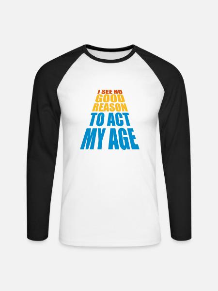 to act my age - Unisex Baseballshirt langarm - Weiß/Schwarz