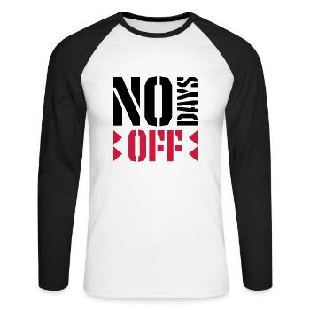 no days off quote - Unisex Long Sleeve Baseball T-Shirt - white/black - Front - Nik (191cm)
