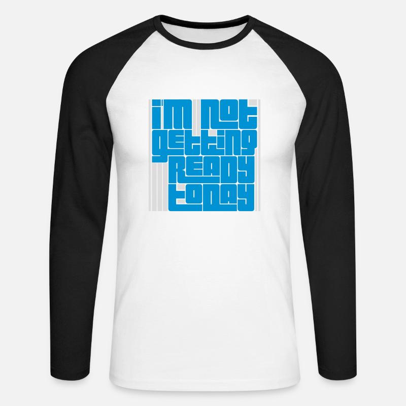 not getting ready today - Unisex Baseballshirt langarm - Weiß/Schwarz