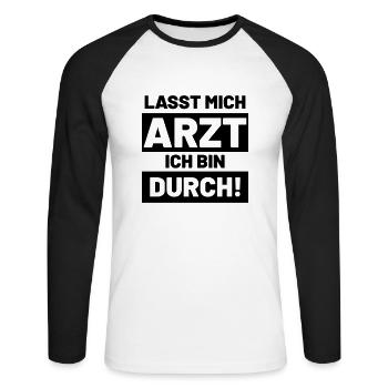 Lustige Sprüche lasst mich Arzt ich bin durch - Unisex Baseballshirt langarm - Weiß/Schwarz - Vorne - Nik (191cm)