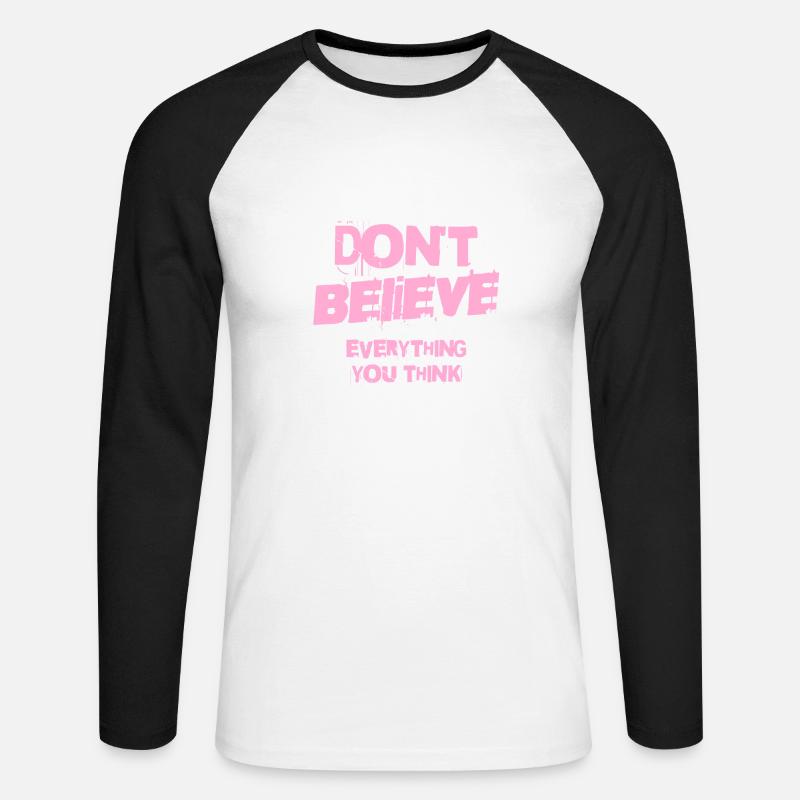 Don't Believe Everything You Think - Unisex Baseballshirt langarm - Weiß/Schwarz