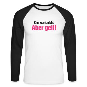 Klug war's nicht aber geil Wochenende krasse Party - Unisex Baseballshirt langarm - Weiß/Schwarz - Vorne - Nik (191cm)