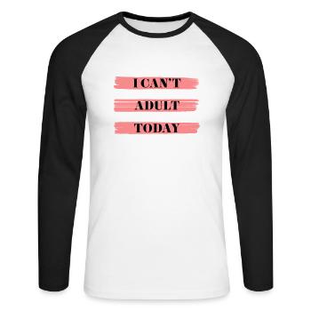 I CAN'T ADULT TODAY - Unisex Long Sleeve Baseball T-Shirt - white/black - Front - Nik (191cm)