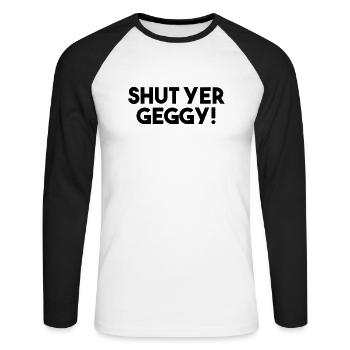Shut Yer Geggy! - Funny Scottish Slang - Unisex Long Sleeve Baseball T-Shirt - white/black - Front - Nik (191cm)