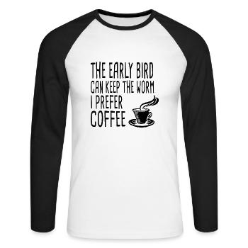 The Early Bird Can Keep The Worm I Prefer Coffee - Unisex Baseballshirt langarm - Weiß/Schwarz - Vorne - Nik (191cm)