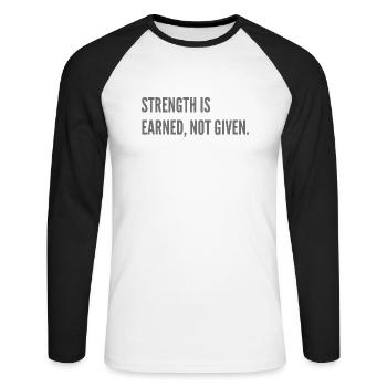 Strenght is earned, not given. - Unisex Long Sleeve Baseball T-Shirt - white/black - Front - Nik (191cm)