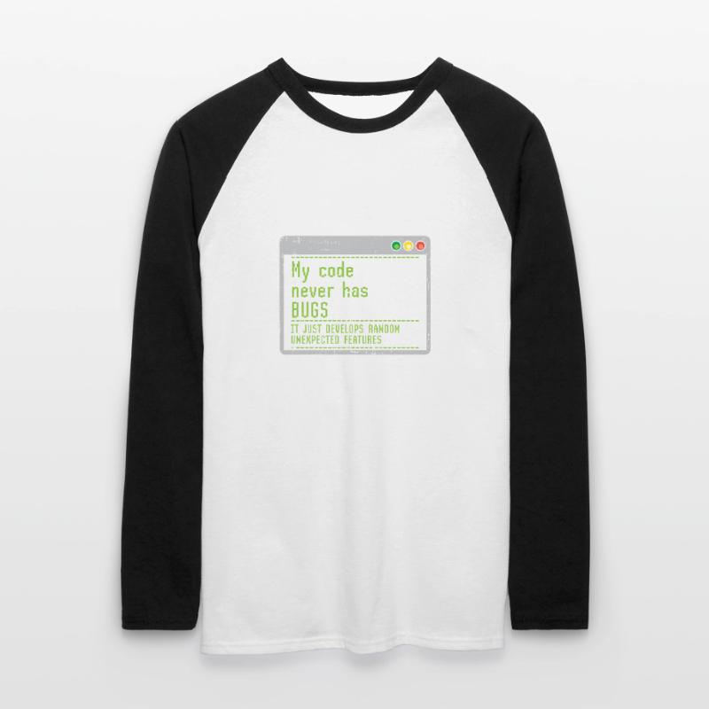 My Code Never Has Bugs It Just Develops Random Unisex Baseballshirt langarm
