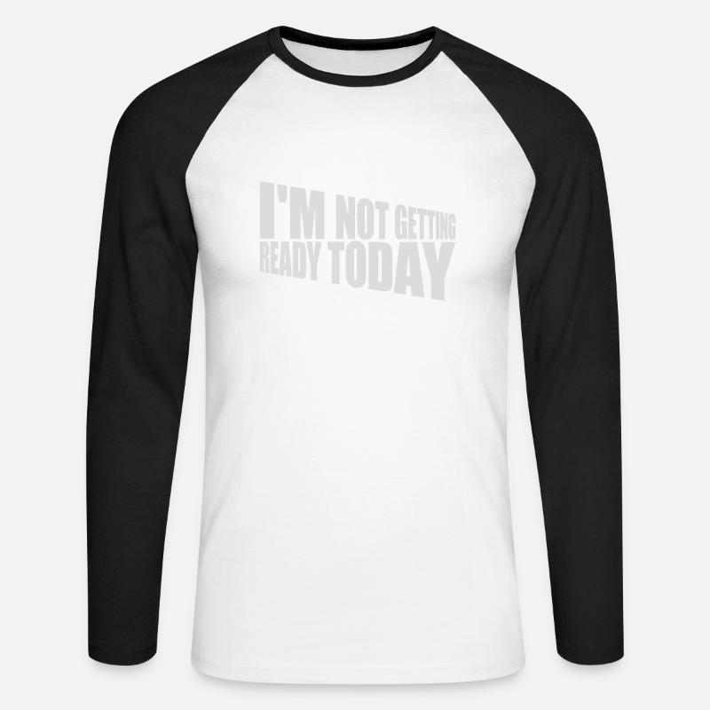 not getting ready today - Unisex Baseballshirt langarm - Weiß/Schwarz