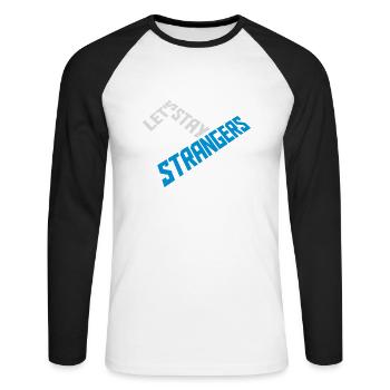 lets stay strangers quote - Unisex Long Sleeve Baseball T-Shirt - white/black - Front - Nik (191cm)