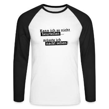 Müsste ich nackt sehen ... - Unisex Baseballshirt langarm - Weiß/Schwarz - Vorne - Nik (191cm)