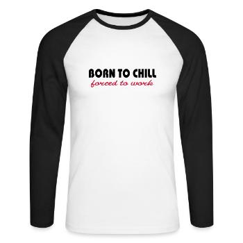 Born to chill-forced to work - T-shirt baseball manches longues Homme - blanc/noir - Devant - Nik (191cm)