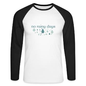 no rainy days - Unisex Long Sleeve Baseball T-Shirt - white/black - Front - Nik (191cm)