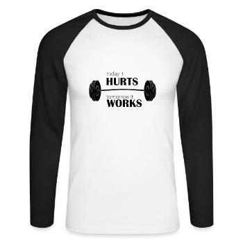 Today It Hurts Tomorro It Works - Unisex Baseballshirt langarm - Weiß/Schwarz - Vorne - Nik (191cm)