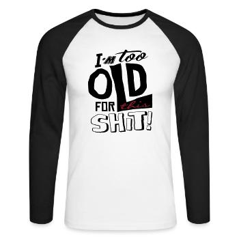 Im too old for this shit - T-shirt baseball manches longues Homme - blanc/noir - Devant - Nik (191cm)