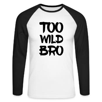 Too Wild Bro - Unisex Baseballshirt langarm - Weiß/Schwarz - Vorne - Nik (191cm)