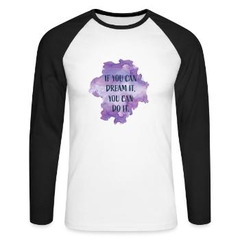 if you can dream it, you can do it - Unisex Long Sleeve Baseball T-Shirt - white/black - Front - Nik (191cm)