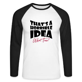 Thats a horrible Idea - Unisex Long Sleeve Baseball T-Shirt - white/black - Front - Nik (191cm)